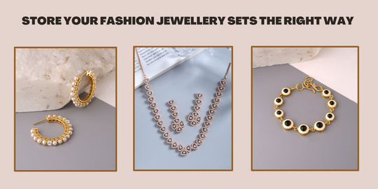 Store Your Fashion Jewellery Sets The Right Way